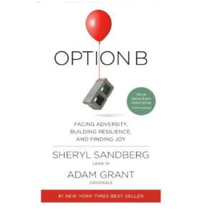 Amazon Option B: Facing Adversity, Building Resilience, and Finding Joy by Sheryl Sandberg and Adam Grant